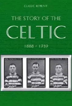 Classic Reprint : The Story of Celtic FC, Paperback/W. Maley