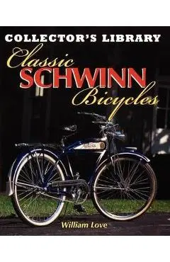 Classic Schwinn Bicycles - William M. Love