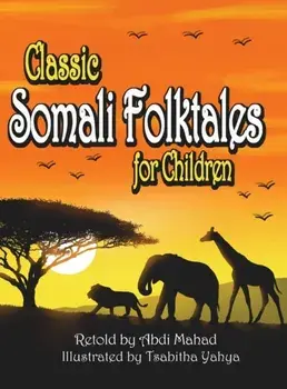 Classic Somali Folktales for Children, Hardcover/Abdi Mahad