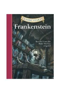 Classic Starts (R): Frankenstein - Mary Shelley