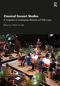 Classical Concert Studies. A Companion to Contemporary Research and Performance, Paperback/Martin Troendle