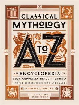 Classical Mythology A to Z, Hardback/Annette Giesecke