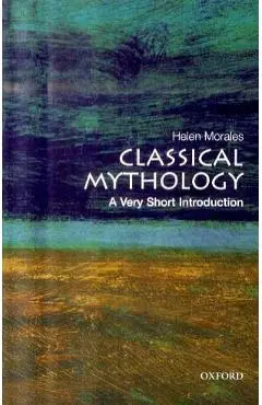 Classical Mythology: A Very Short Introduction - Helen Morales