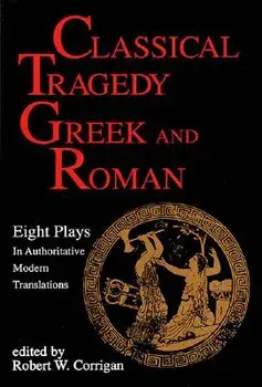 Classical Tragedy - Greek and Roman: Eight Plays with Critical Essays, Paperback/Various Authors