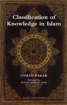 Classification of Knowledge in Islam. A Study in Islamic Philosophies of Science, Paperback/Osman Bakar