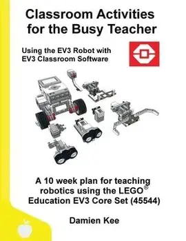 Classroom Activities for the Busy Teacher: EV3 (EV3 Classroom Software), Paperback/Damien Kee