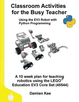 Classroom Activities for the Busy Teacher: EV3 with Python, Paperback/Damien Kee