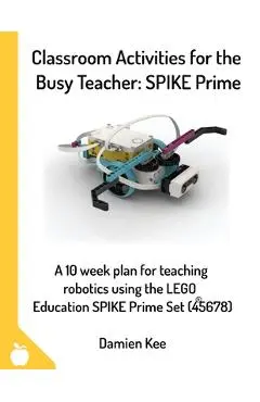 Classroom Activities for the Busy Teacher: SPIKE Prime - Damien Kee