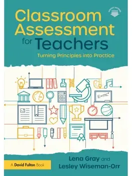 Classroom Assessment for Teachers. Turning Principles into Practice, Paperback/Lesley Wiseman-Orr