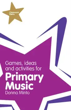 Classroom Gems: Games, Ideas and Activities for Primary Music, Paperback/Donna Minto