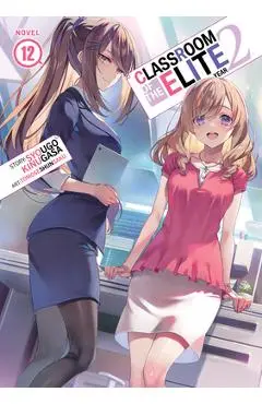 Classroom of the Elite: Year 2 (Light Novel) Vol. 12 - Syougo Kinugasa