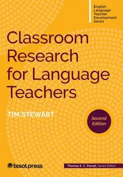 Classroom Research for Language Teachers. 2 Revised edition, Paperback/Tim Stewart