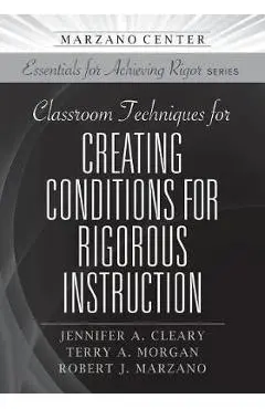 Classroom Techniques for Creating Conditions for Rigorous Instruction - Jennifer Cleary