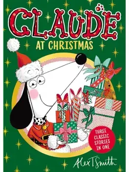 Claude At Christmas. Three Stories In One!, Paperback/Alex T. Smith