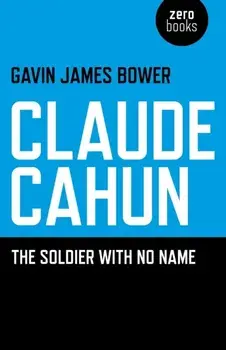 Claude Cahun. The Soldier with No Name, Paperback/Gavin James Bower