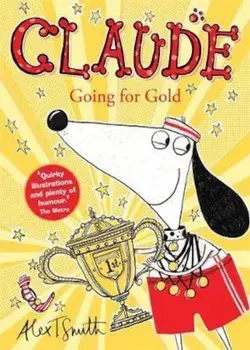 Claude Going for Gold!, Paperback/Alex T Smith