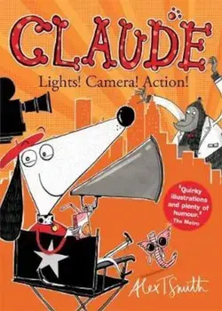 Claude: Lights! Camera! Action!, Paperback/Alex T Smith
