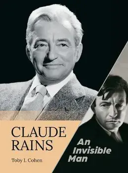 Claude Rains - An Invisible Man (hardback), Hardcover/Toby I. Cohen