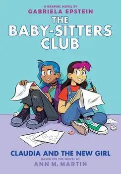 Claudia and the New Girl (the Baby-Sitters Club Graphic Novel #9), 9, Hardcover/Ann M. Martin
