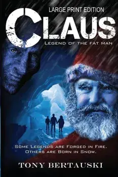 Claus (Large Print Edition): Legend of the Fat Man, Paperback/Bertauski Tony