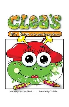 Clea's Art Book of Coloring Drawing Mazes - Linda R. Schaal