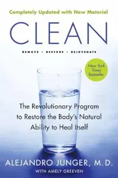 Clean -- Expanded Edition: The Revolutionary Program to Restore the Body's Natural Ability to Heal Itself, Paperback/Alejandro Junger