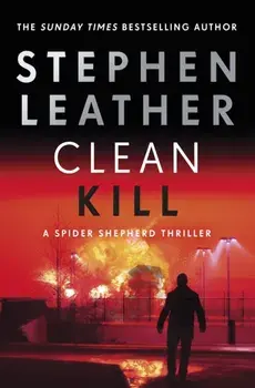Clean Kill. The brand new, action-packed Spider Shepherd thriller, Paperback/Stephen Leather