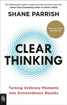 Clear Thinking, Paperback/Shane Parrish