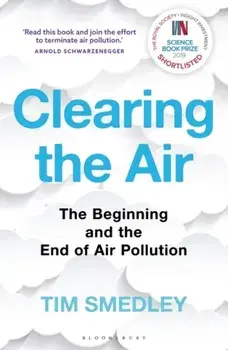 Clearing the Air. SHORTLISTED FOR THE ROYAL SOCIETY SCIENCE BOOK PRIZE 2019, Paperback/Tim Smedley
