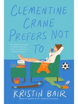 Clementine Crane Prefers Not To. A Novel, Hardback/Kristin Bair