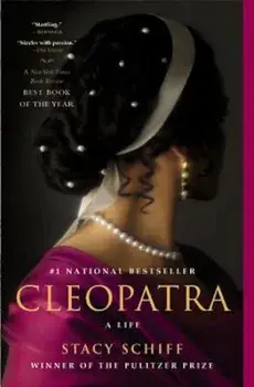 Cleopatra: A Life, Paperback/Stacy Schiff