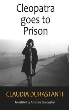 Cleopatra Goes to Prison, Paperback/Claudia Durastanti