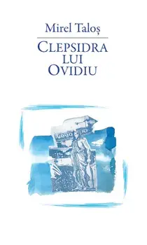 Clepsidra lui Ovidiu/Mirel Talos