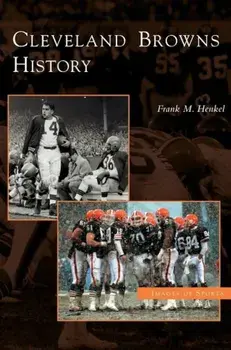 Cleveland Browns History, Hardcover/Frank M. Henkel