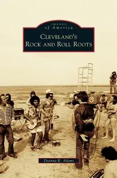 Cleveland's Rock and Roll Roots, Hardcover/Deanna R. Adams