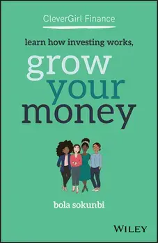 Clever Girl Finance: Learn How Investing Works, Grow Your Money, Paperback/Bola Sokunbi