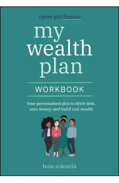 Clever Girl Finance My Wealth Plan Workbook - Bola (clever Girl Finance) Sokunbi
