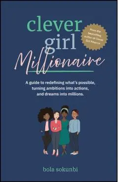 Clever Girl Millionaire - Bola (clever Girl Finance) Sokunbi