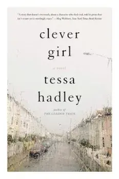 Clever Girl, Paperback/Tessa Hadley