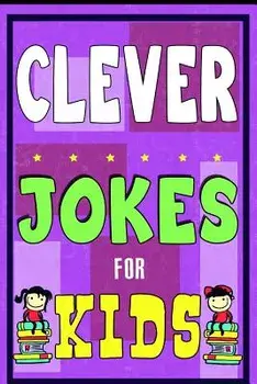 Clever Jokes For Kids Book: The Most Brilliant Collection of Brainy Jokes for Kids. Hilarious and Cunning Joke Book for Early and Beginner Readers, Paperback/Intelligent Jokes for Kids