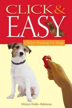Click & Easy: Clicker Training for Dogs, Paperback/Miriam Fields-Babineau