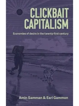 Clickbait Capitalism. Economies of Desire in the Twenty-First Century, Paperback/***