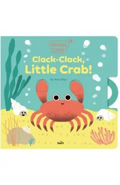 Clickety Clack: Clack-Clack, Little Crab! - Amy Blay