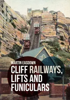 Cliff Railways, Lifts and Funiculars, Paperback/Martin Easdown