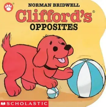 Clifford's Opposites Board Book, Hardcover/Norman Bridwell