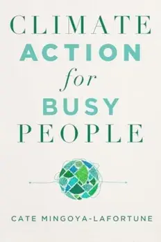 Climate Action for Busy People, Paperback/Cate Mingoya-Lafortune