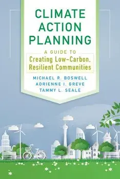 Climate Action Planning: A Guide to Creating Low-Carbon, Resilient Communities, Paperback/Michael R. Boswell