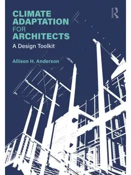 Climate Adaptation for Architects. A Design Toolkit, Paperback/Allison Anderson