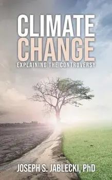 Climate Change: Explaining the Controversy, Paperback/Joseph S. Jablecki