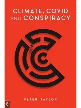 Climate, Covid and Conspiracy, Paperback/Peter Taylor